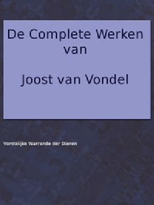 [Gutenberg 48607] • De complete werken van Joost van Vondel / Met eene voorrede van H.J. Allard, leraar aan 't seminarie te Kuilenburg. 2